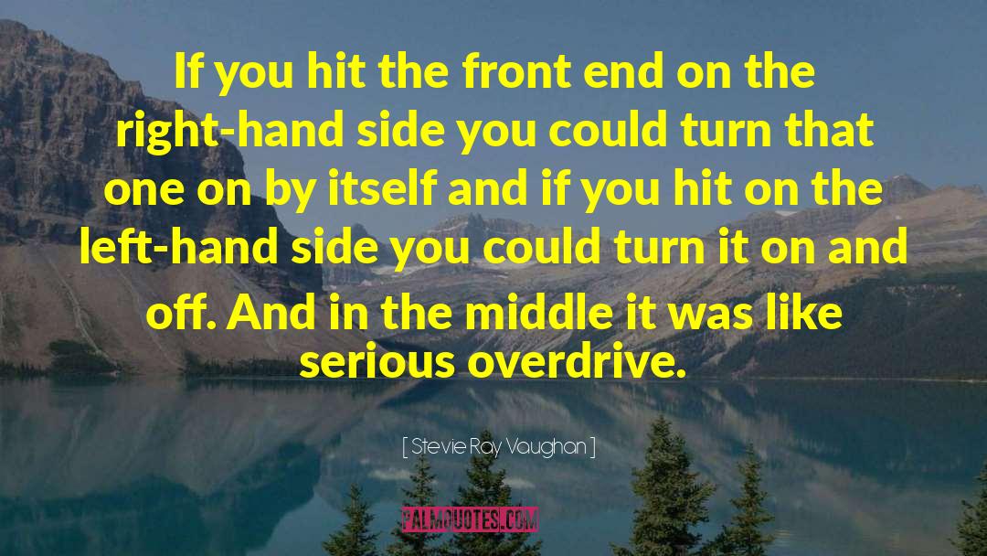 Stevie Ray Vaughan Quotes: If you hit the front