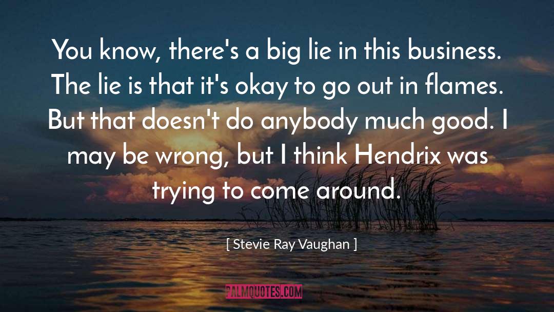 Stevie Ray Vaughan Quotes: You know, there's a big