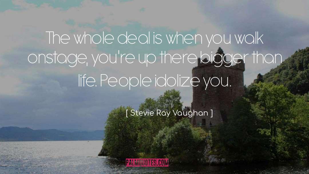 Stevie Ray Vaughan Quotes: The whole deal is when