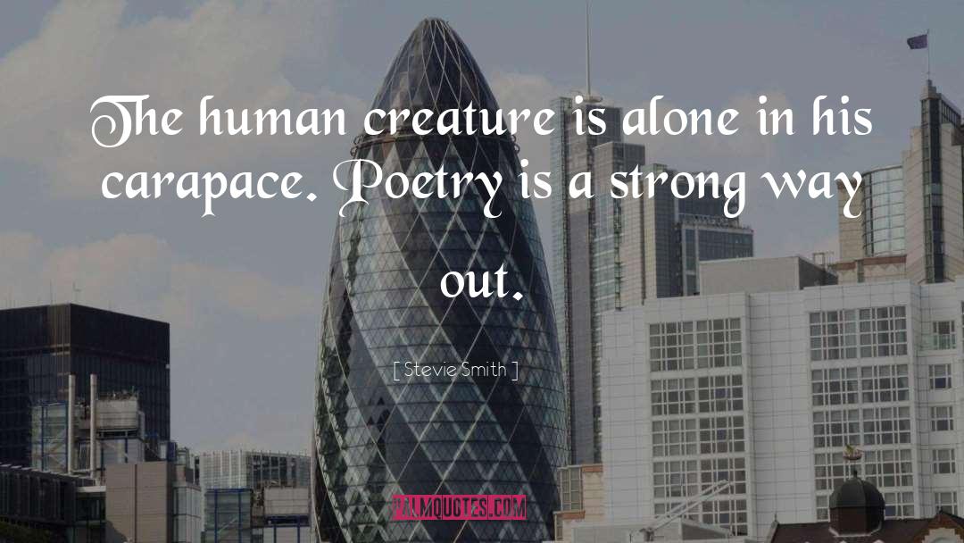 Stevie Smith Quotes: The human creature is alone