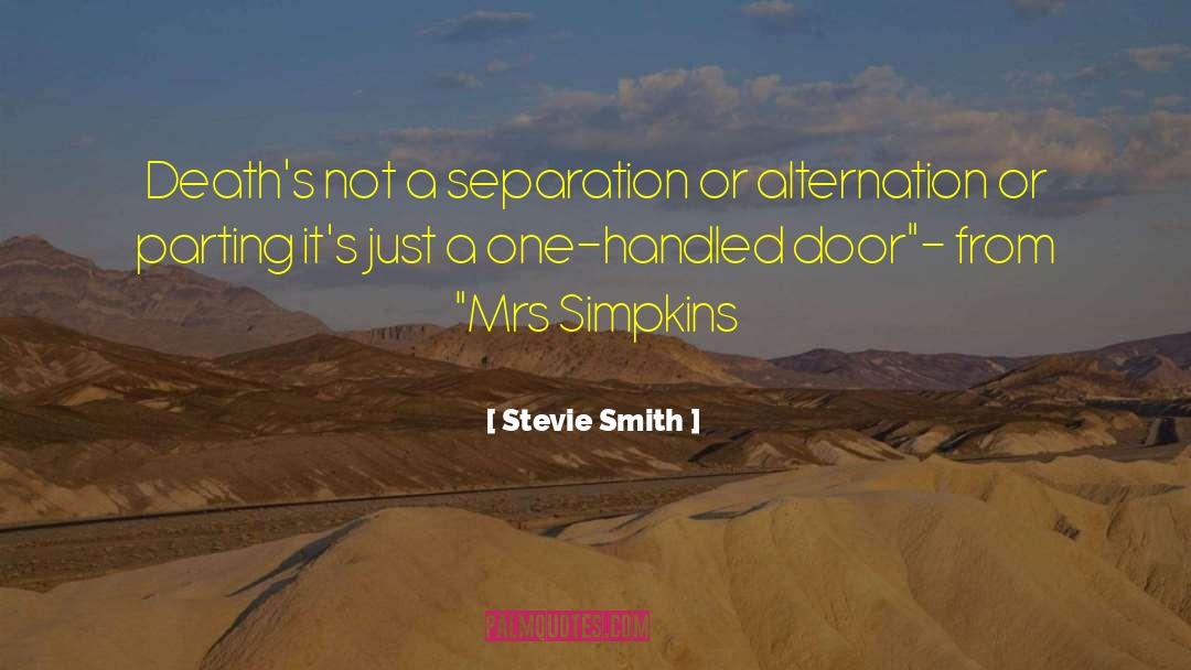 Stevie Smith Quotes: Death's not a separation or