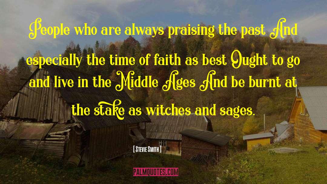 Stevie Smith Quotes: People who are always praising