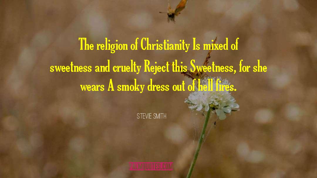 Stevie Smith Quotes: The religion of Christianity Is