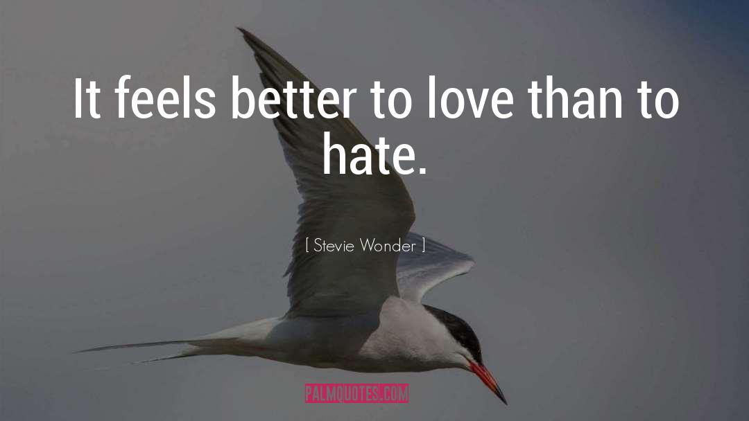 Stevie Wonder Quotes: It feels better to love