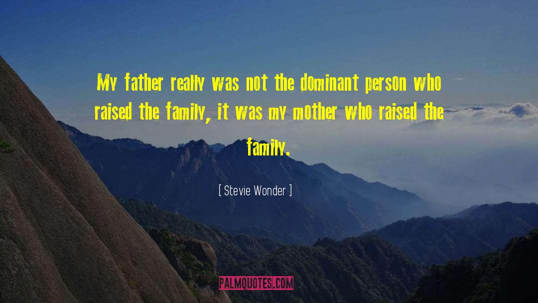 Stevie Wonder Quotes: My father really was not