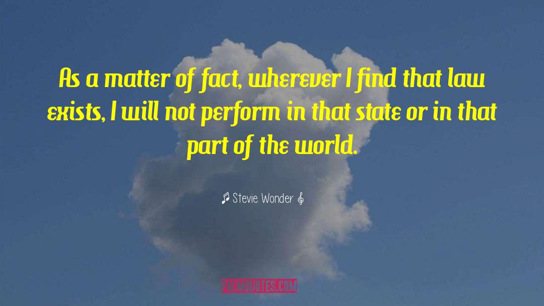 Stevie Wonder Quotes: As a matter of fact,
