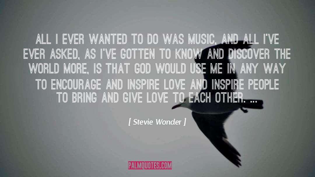 Stevie Wonder Quotes: All I ever wanted to