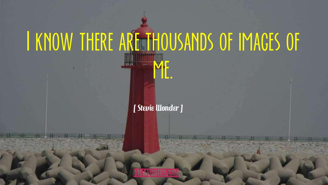 Stevie Wonder Quotes: I know there are thousands