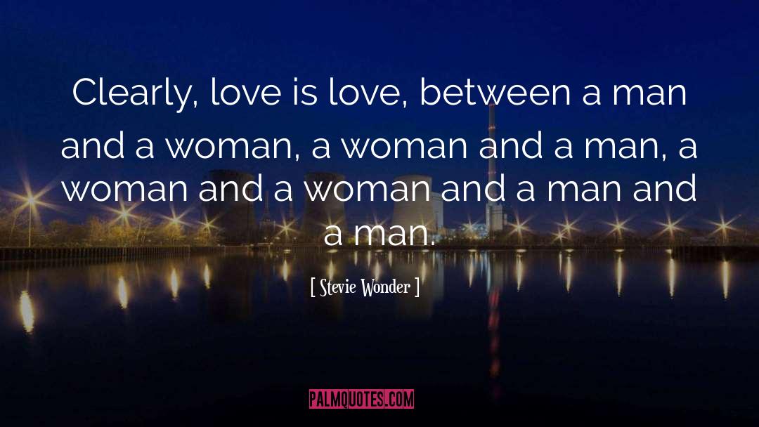 Stevie Wonder Quotes: Clearly, love is love, between