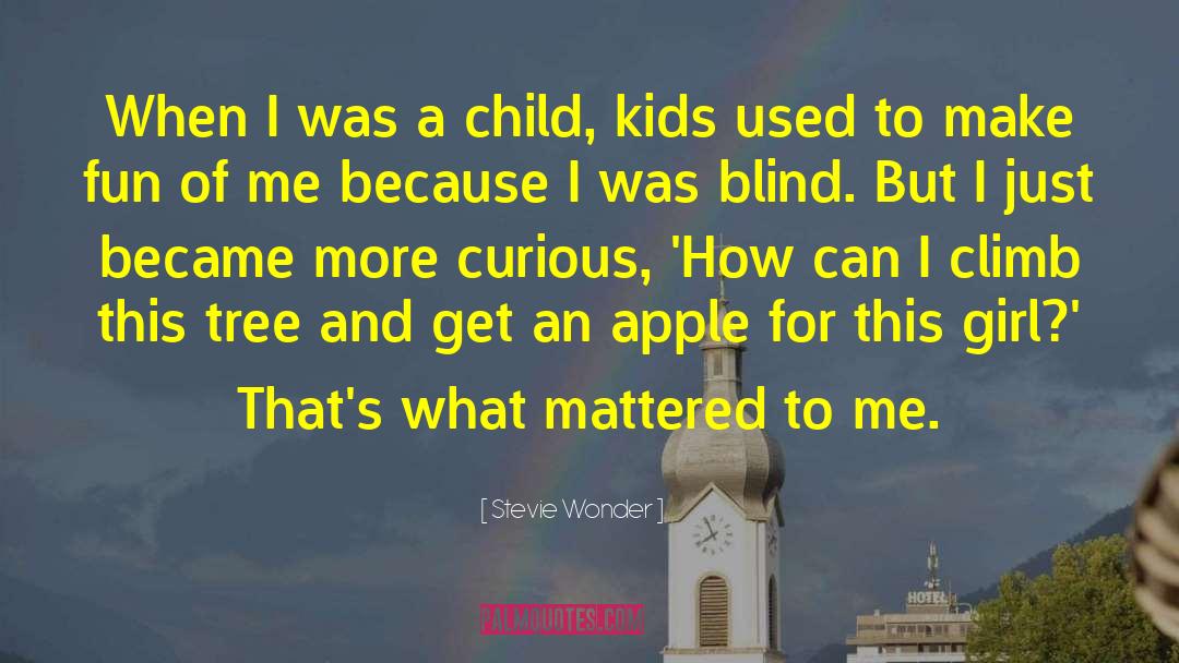 Stevie Wonder Quotes: When I was a child,