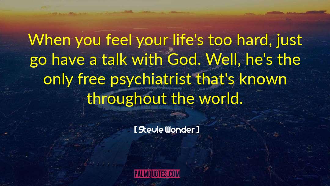 Stevie Wonder Quotes: When you feel your life's