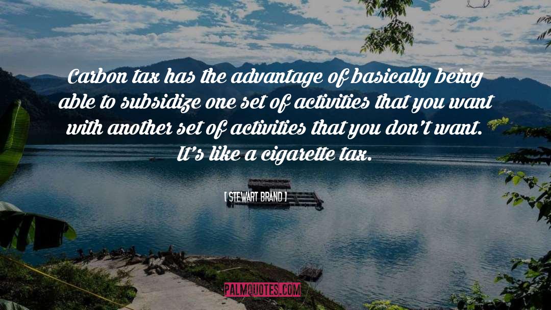 Stewart Brand Quotes: Carbon tax has the advantage