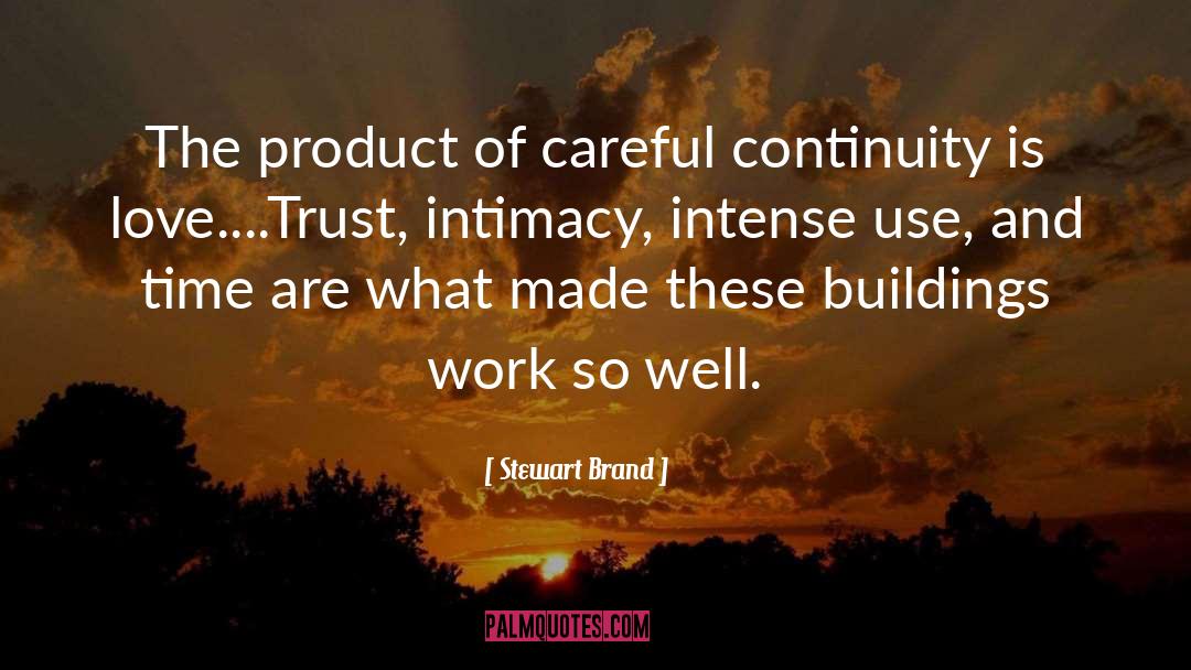 Stewart Brand Quotes: The product of careful continuity