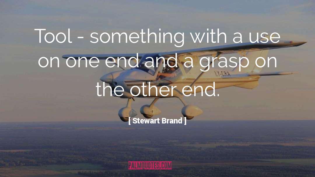 Stewart Brand Quotes: Tool - something with a