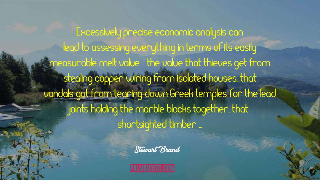 Stewart Brand Quotes: Excessively precise economic analysis can