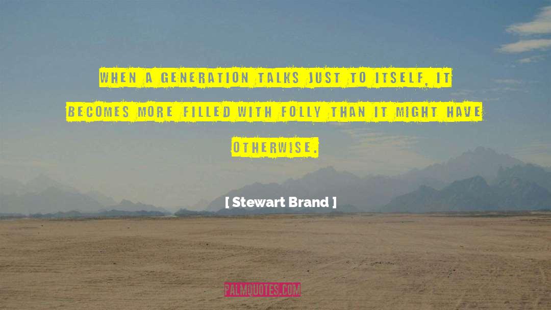 Stewart Brand Quotes: When a generation talks just