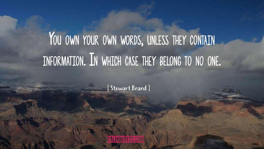 Stewart Brand Quotes: You own your own words,