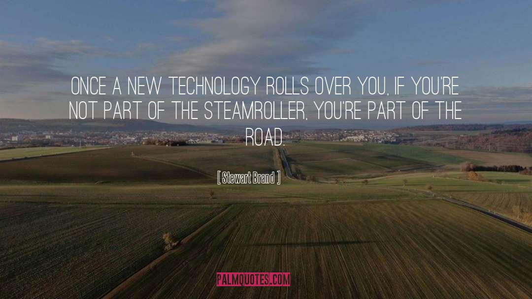 Stewart Brand Quotes: Once a new technology rolls