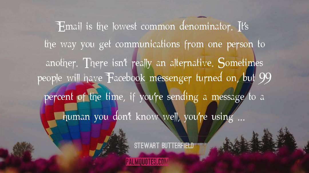 Stewart Butterfield Quotes: Email is the lowest common
