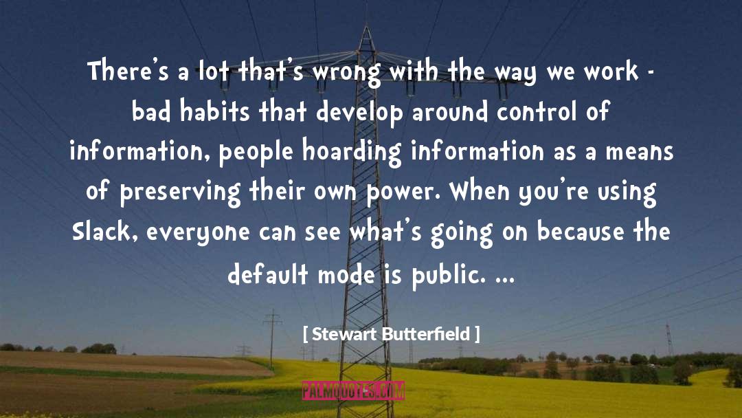 Stewart Butterfield Quotes: There's a lot that's wrong