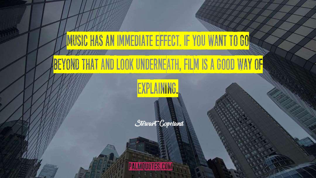 Stewart Copeland Quotes: Music has an immediate effect.