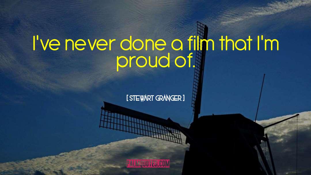 Stewart Granger Quotes: I've never done a film