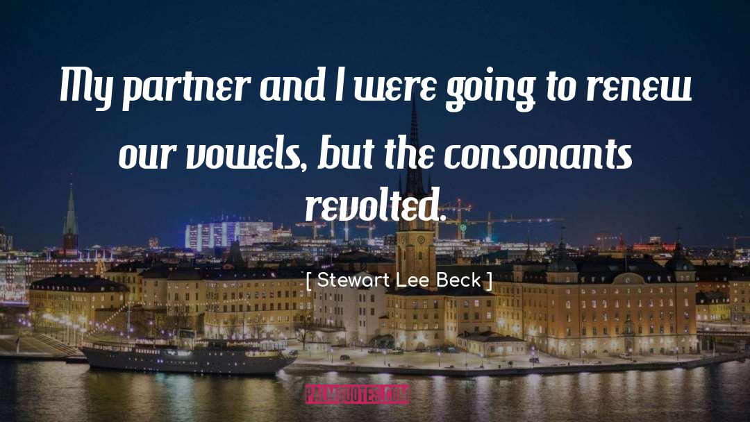 Stewart Lee Beck Quotes: My partner and I were