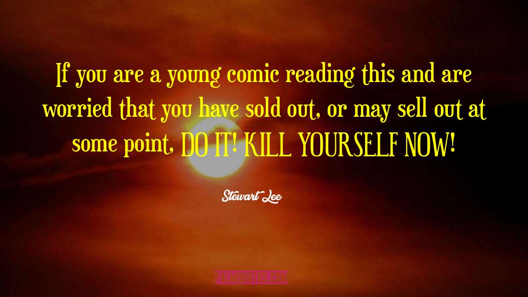Stewart Lee Quotes: If you are a young
