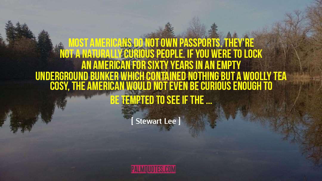 Stewart Lee Quotes: Most Americans do not own