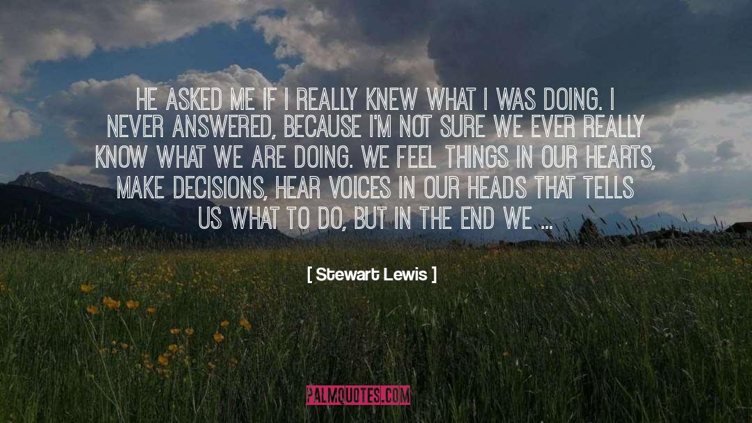 Stewart Lewis Quotes: He asked me if i