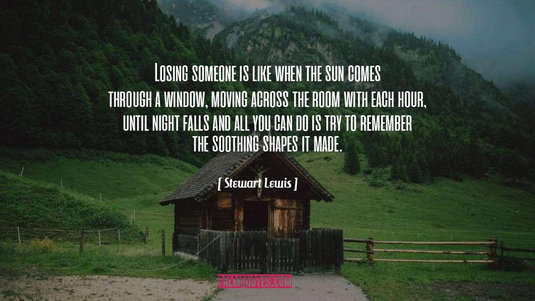 Stewart Lewis Quotes: Losing someone is like when