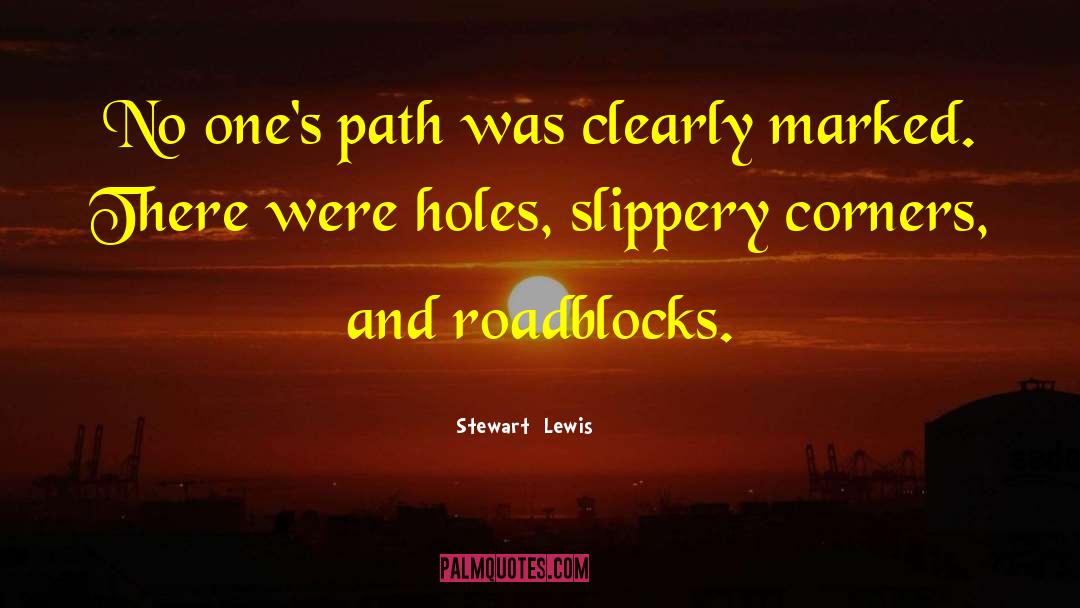 Stewart Lewis Quotes: No one's path was clearly