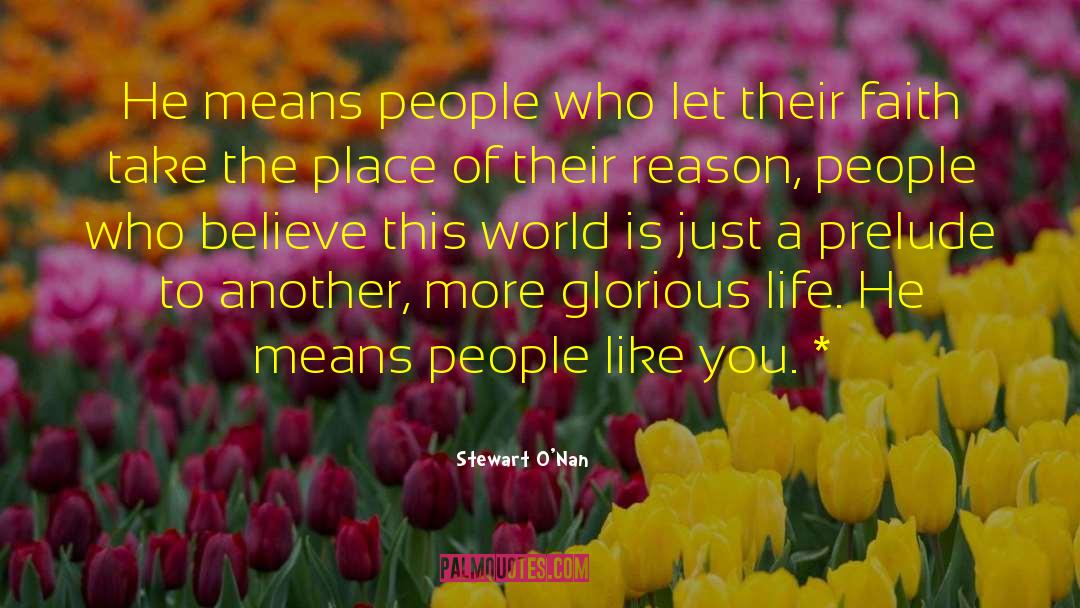 Stewart O'Nan Quotes: He means people who let