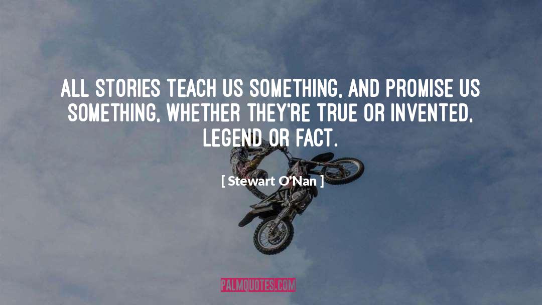 Stewart O'Nan Quotes: All stories teach us something,