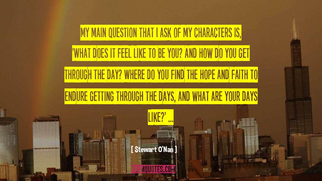 Stewart O'Nan Quotes: My main question that I