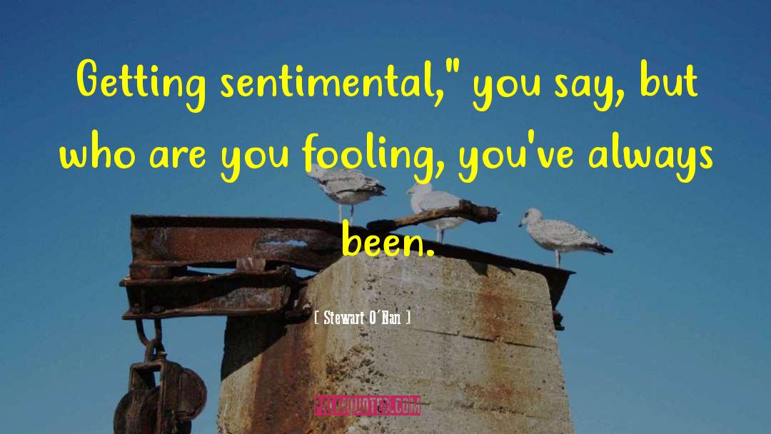 Stewart O'Nan Quotes: Getting sentimental,