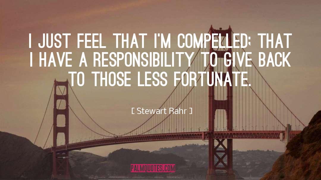 Stewart Rahr Quotes: I just feel that I'm