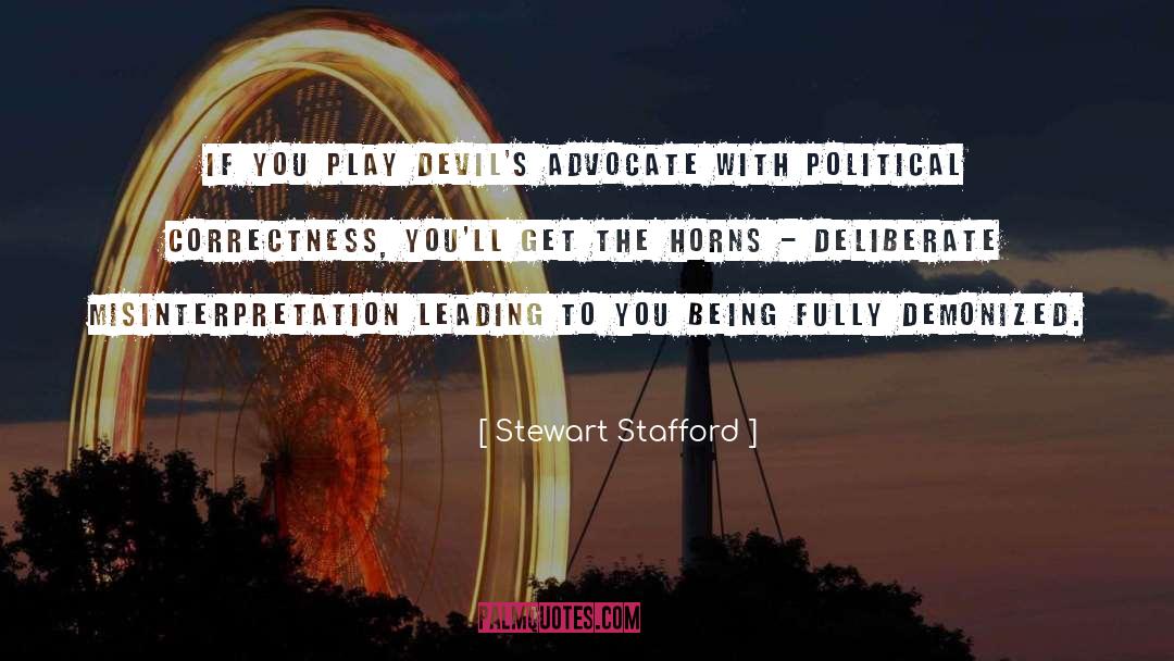 Stewart Stafford Quotes: If you play devil's advocate