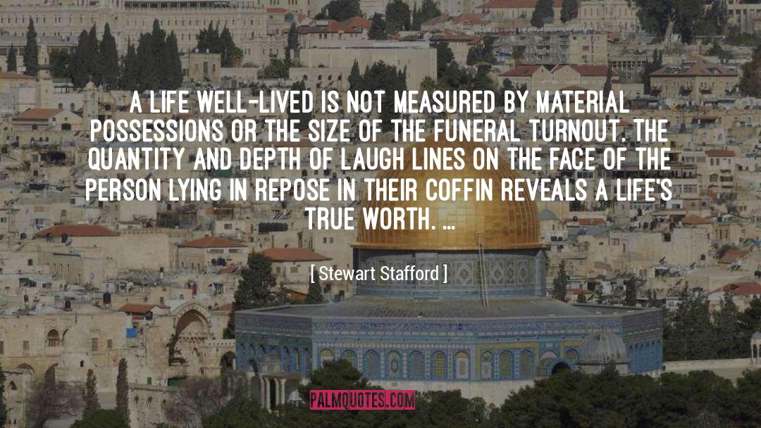 Stewart Stafford Quotes: A life well-lived is not