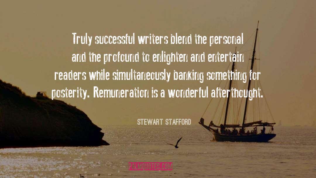 Stewart Stafford Quotes: Truly successful writers blend the