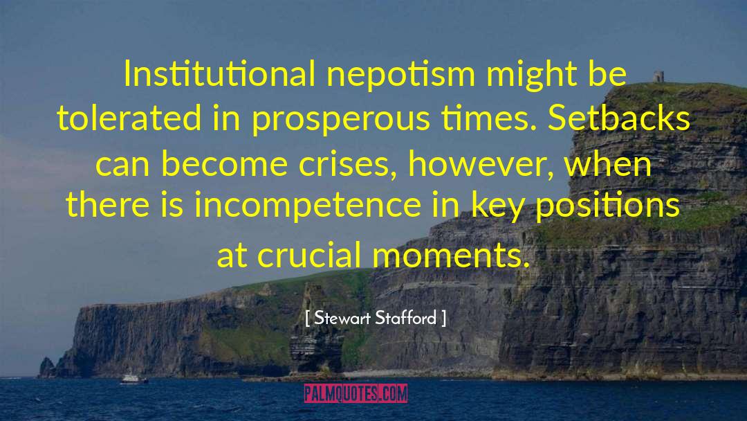 Stewart Stafford Quotes: Institutional nepotism might be tolerated