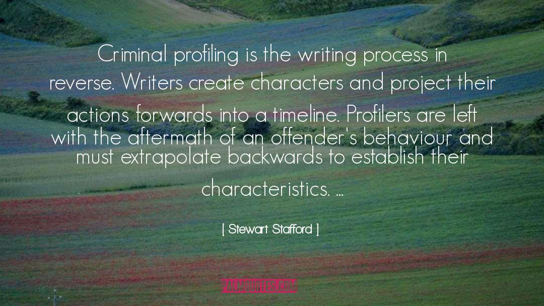 Stewart Stafford Quotes: Criminal profiling is the writing