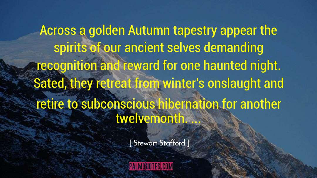 Stewart Stafford Quotes: Across a golden Autumn tapestry