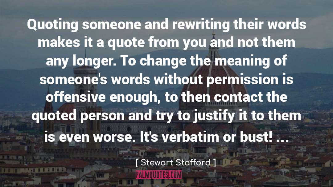 Stewart Stafford Quotes: Quoting someone and rewriting their