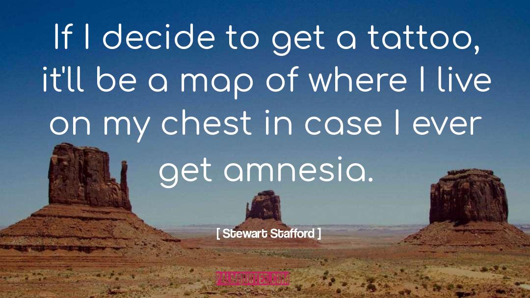 Stewart Stafford Quotes: If I decide to get