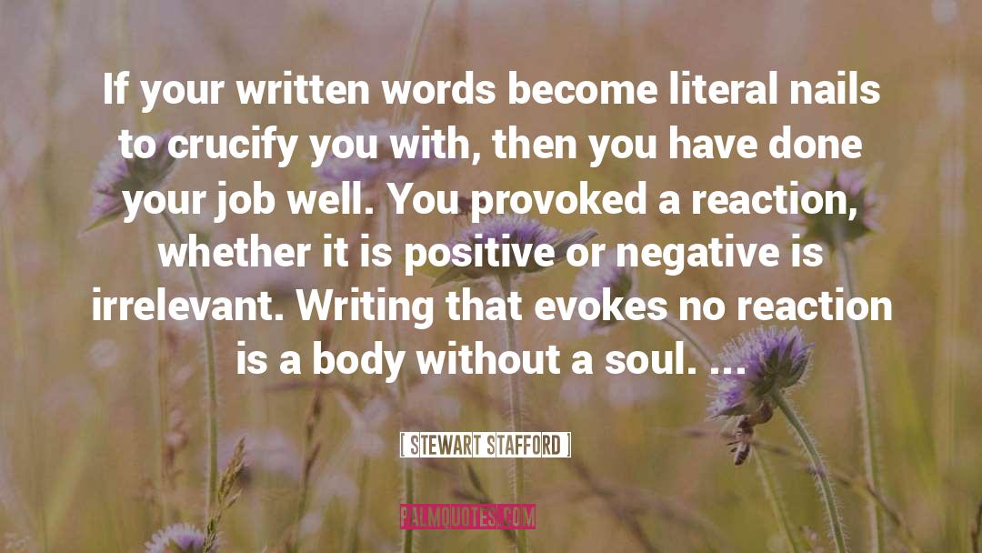 Stewart Stafford Quotes: If your written words become