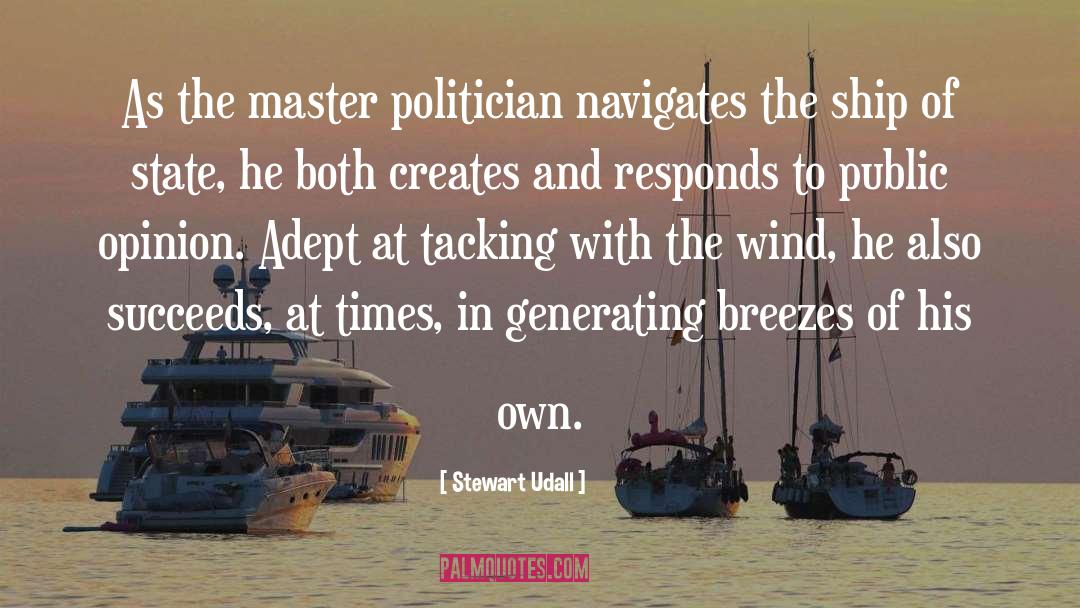 Stewart Udall Quotes: As the master politician navigates