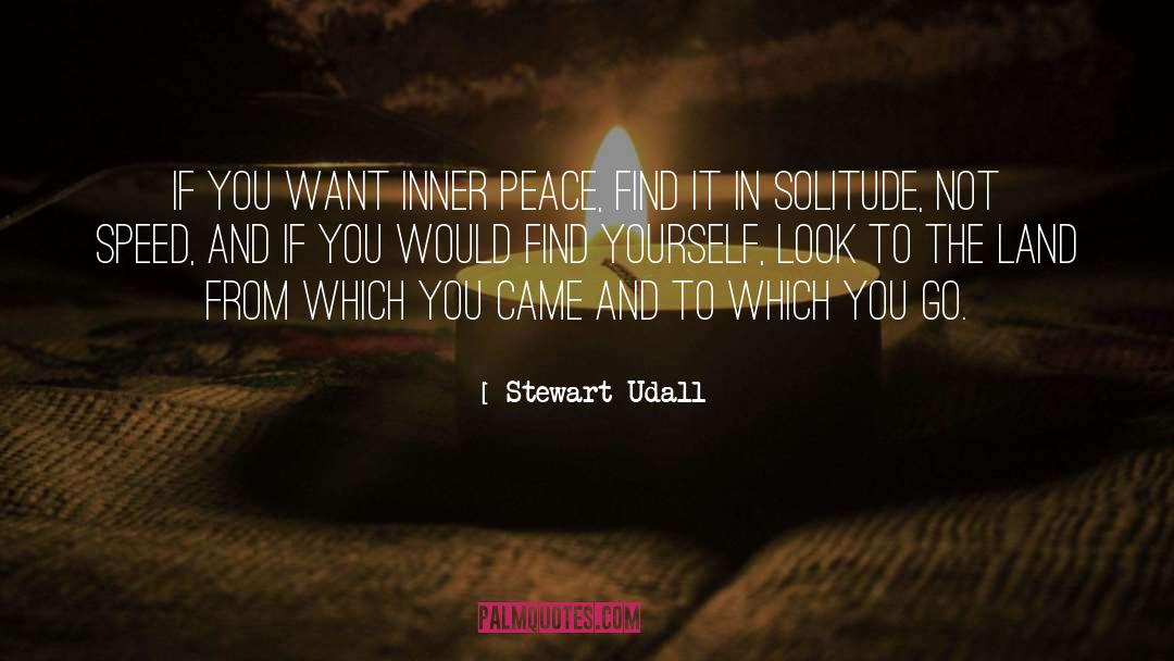 Stewart Udall Quotes: If you want inner peace,