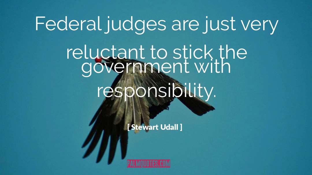 Stewart Udall Quotes: Federal judges are just very