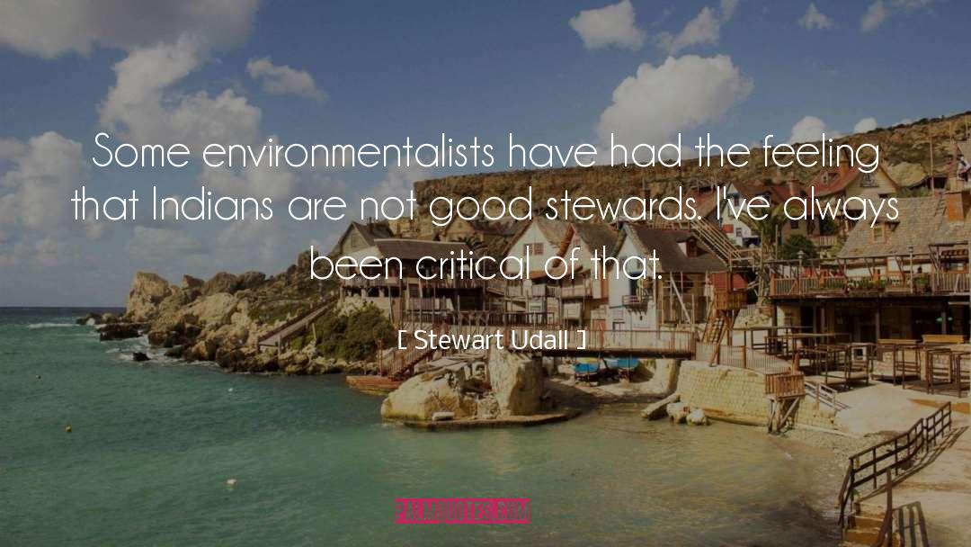 Stewart Udall Quotes: Some environmentalists have had the